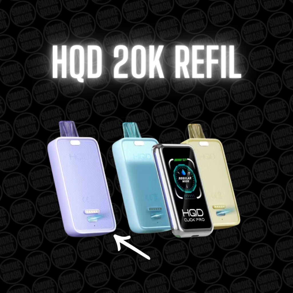 COMPRA SEGURA REFIL HQD CLICK 20 MIL PUFFS NO VAREJO